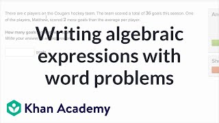 How To Write Algebraic Expressions From Word Problems | 6th Grade | Khan Academy