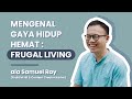 Mengenal Gaya Hidup Hemat Frugal Living bersama @Samuel & Claudya (Atur Keuangan ala Samuel Ray)