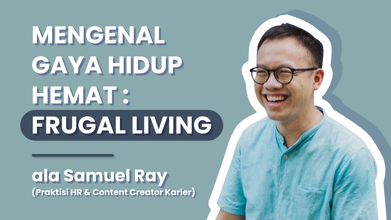 Apa itu Frugal Living: Hidup Hemat ala Samuel Ray