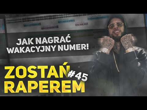 ZOSTAŃ RAPEREM #45 - Jak Nagrać Wakacyjny Numer!