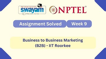 Business to Business Marketing (B2B) Week 9 || NPTEL ANSWERS | My Swayam #nptel #nptel2025 #myswayam