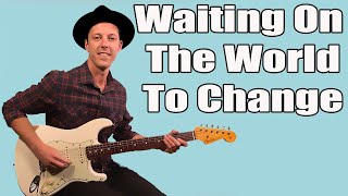 Video thumbnail of "Waiting On The World To Change Guitar Lesson (John Mayer)"