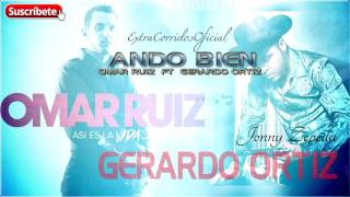 OMAR RUIZ  FT  GERARDO ORTIZ - Ando Bien|  EXCLUSIVO  (corridosNuevos)OFICIAL