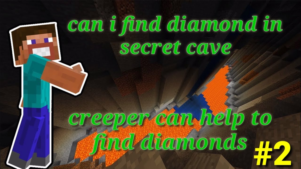 can I find diamonds in secret cave/ creeper can help to find diamonds ...