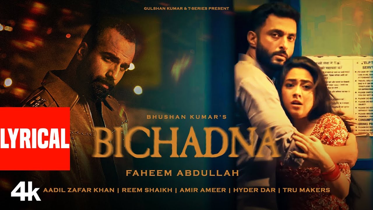 BICHADNA (Lyrical Video): Faheem Abdullah | Aadil Zafar Khan, Reem Shaikh | Amir Ameer | Bhushan K