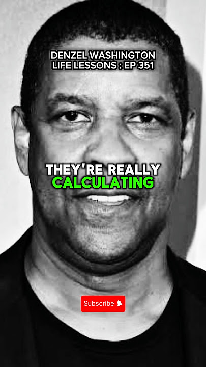 Part 351 : Life Lessons From Denzel Washington That’ll Wake You Up