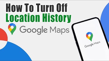 How To Turn Off Google Maps Location History 2022