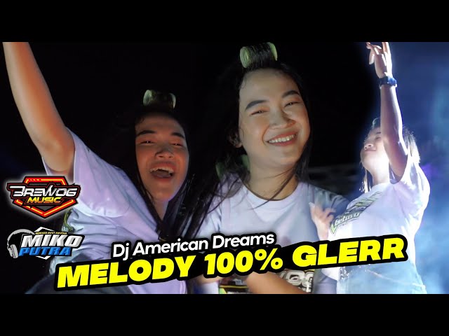 DJ MELODY 100% GLERR - American Dreams, andalan brewog di jalur karnaval auto tutup telinga class=