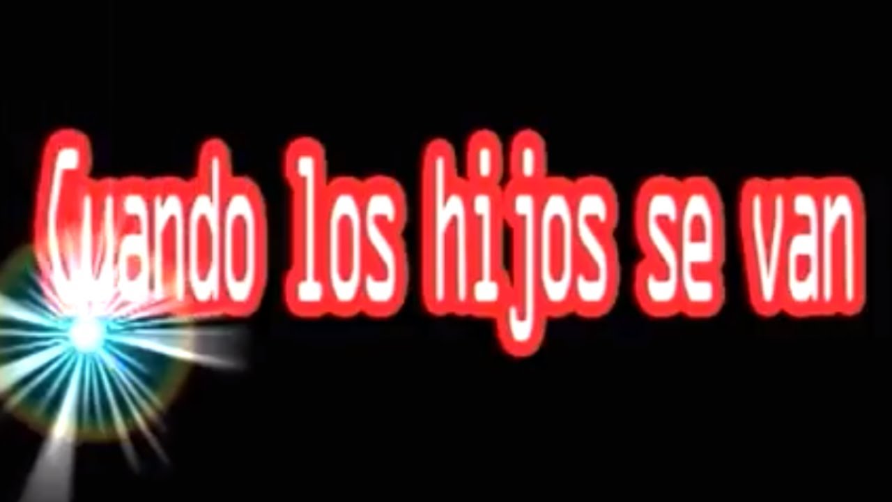 PELICULA CUANDO LOS HIJOS SE VAN /PARTE 1 YouTube PELICULA CUANDO LOS HIJOS SE VAN /PARTE 1 YouTube