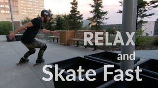 Relax and Skate Fast