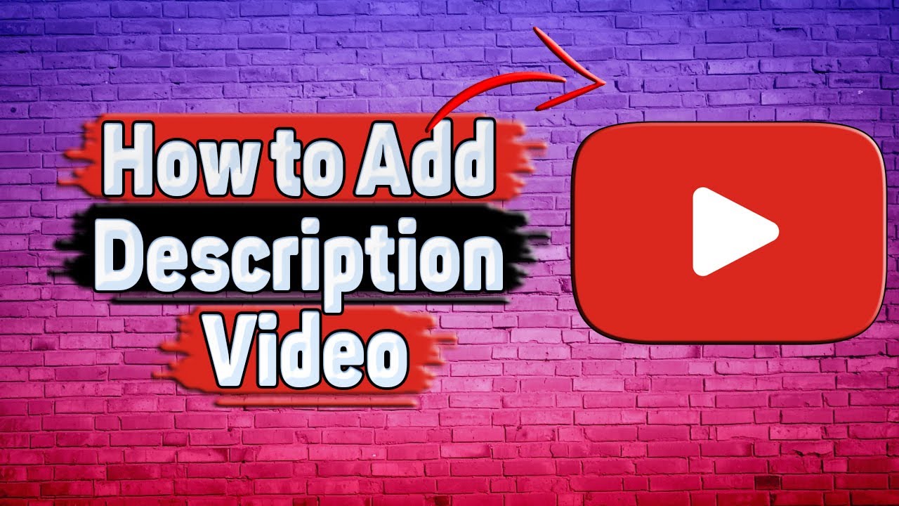 How to Add Description Video in YouTube? - YouTube
