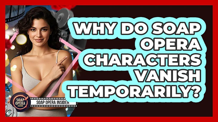 Why Do Soap Opera Characters Vanish Temporarily?