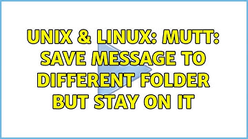 Unix & Linux: Mutt: Save message to different folder but stay on it
