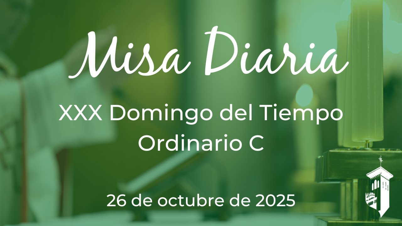 12:30 p.m. Misa del XXX Domingo del Tiempo Ordinario C: (26 de octubre ...