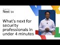 What&#39;s next for security professionals in under 4 minutes