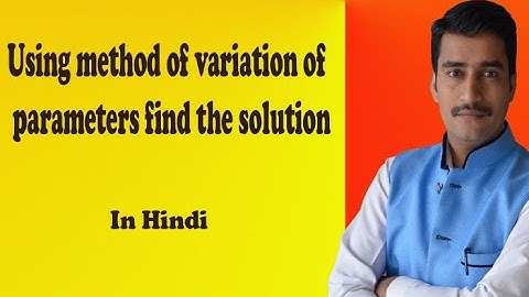 Using method of variation of parameters find the solution in Hindi