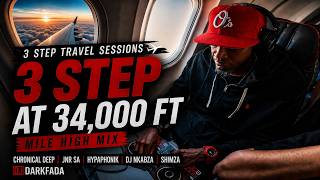 3 Step Travel Sessions - Mile High Mix | Chronical Deep | Jnr SA | Hypaphonik | DJ Nkabza | Shimza