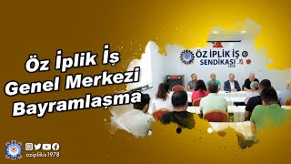 ÖZ İPLİK İŞ GENEL MERKEZİ BAYRAMLAŞMASI