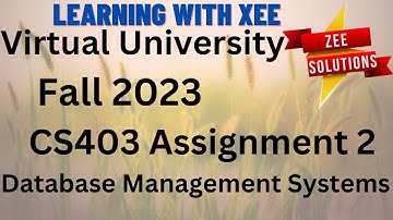 CS403 Database Management Systems Assignment 2 Fall 2023 Virtual University of Pakistan