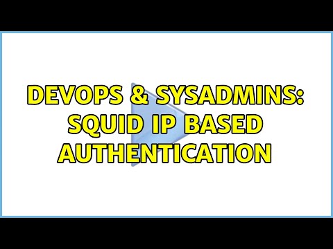 DevOps & SysAdmins: squid ip based authentication