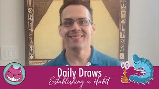 Daily Draws: Establishing a Habit