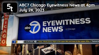 7/24/2023 | ABC 7 Chicago Eyewitness News at 4pm (FULL)