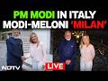 PM Modi In Italy LIVE | PM Modi Meets Giorgia Meloni | The Big Modi-Meloni 'Milan'| India Italy Ties