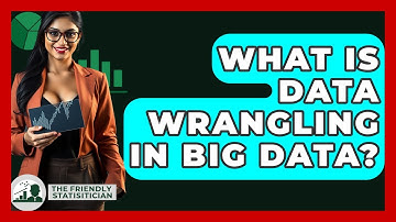 What Is Data Wrangling In Big Data? - The Friendly Statistician