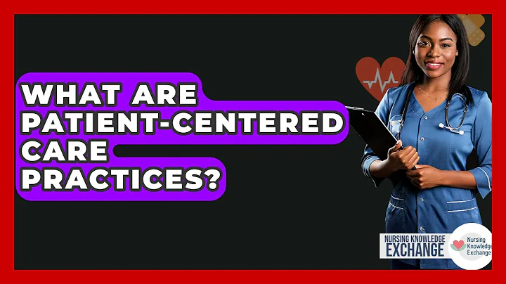 What Are Patient-centered Care Practices? - Nursing Knowledge Exchange