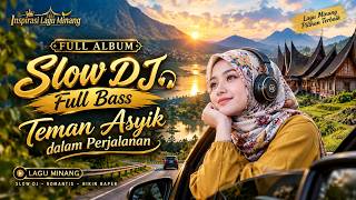 Lagu Minang Populer 2026 Teman Perjalanan | Slow DJ Full Bass EDM