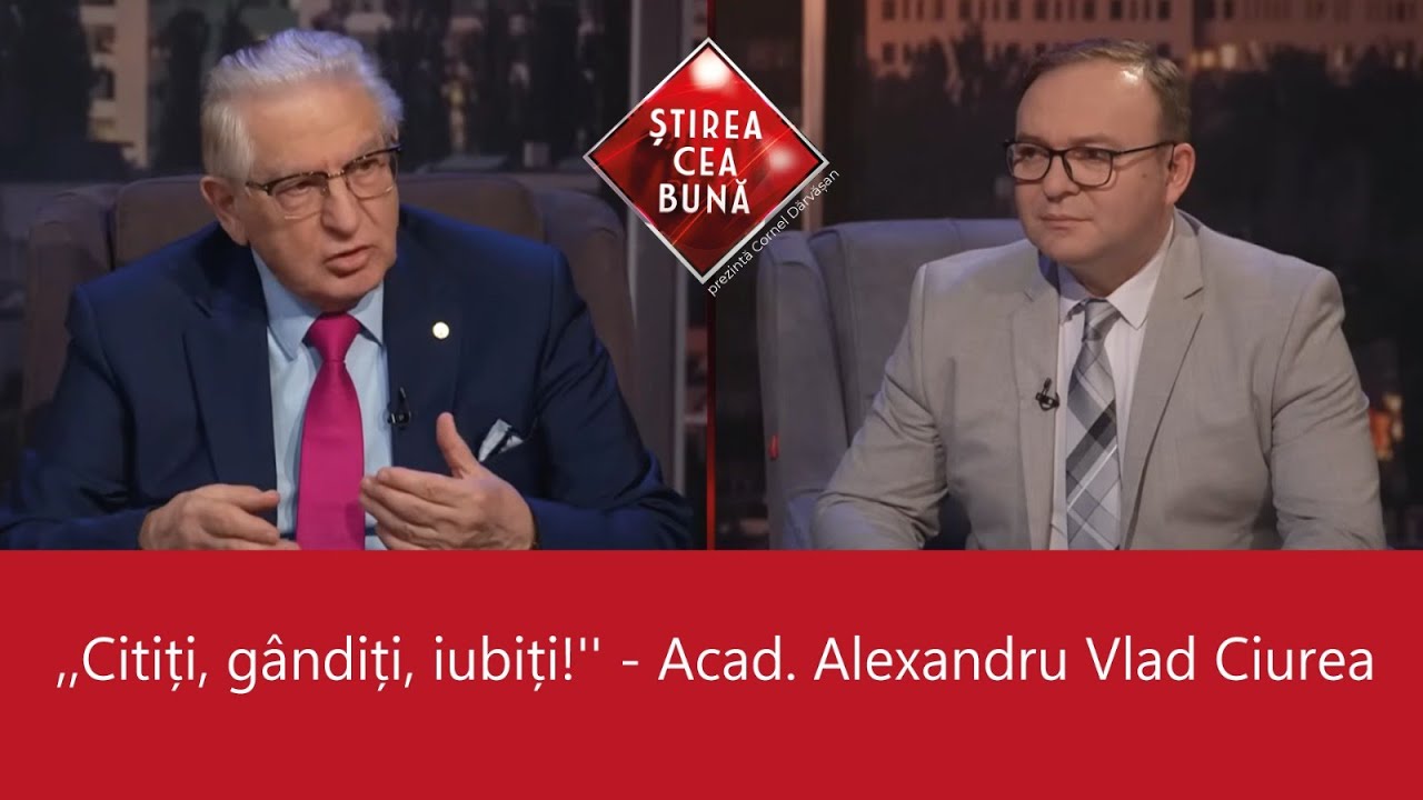 ACAD. ALEXANDRU VLAD CIUREA, DESPRE SĂNĂTATEA MENTALĂ -   ȘTIREA CEA BUNĂ - Cornel Dărvășan