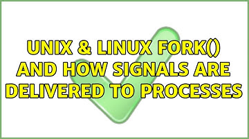 Unix & Linux: fork() and how signals are delivered to processes