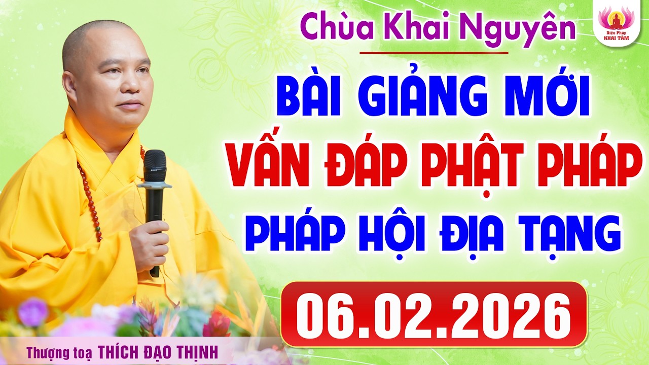 [06.02.2026] VẤN ĐÁP MỚI NHẤT | Pháp Hội Địa Tạng Chùa Khai Nguyên | Thầy Thích Đạo Thịnh