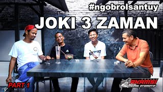 #ngobrolsantuy // JOKI 3 ZAMAN // PEKCANG PELOR-SATRIA BOGEL-AWEK