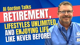 Al Gordon Talks Retirement, Lifestyles Unlimited, and Enjoying Life Like Never Before!