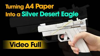 Make a REALISTIC Silver Desert Eagle Pistol from A4 Paper Easily