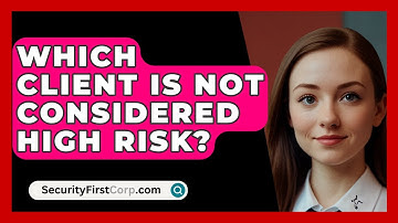 Which Client Is Not Considered High Risk? - SecurityFirstCorp.com