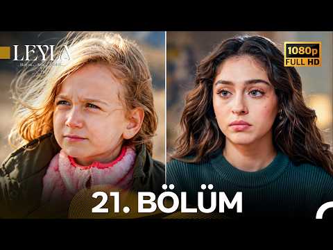 Leyla: Hayat…Aşk…Adalet... 21. Bölüm "Küçük Leyla'nın Selamı Var..." - FULL HD
