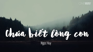 Chúa Biết Lòng Con - Ngọc Huy | Oneway Worship | Thánh Ca Tin Lành