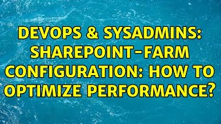 Celebrity DevOps & SysAdmins: SharePoint-Farm configuration: How to optimize performance? (2 Solutions!!) Wealth