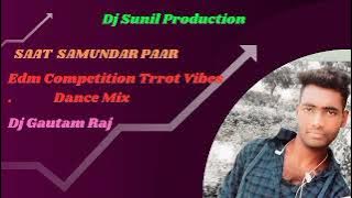 Saat Samundar Paar Edm Competition Trrot Vibes Dnc Mix Dj Gautam Raj