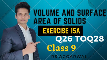 Volume and Surface area of solids Exercise 15A Q26 to Q28 Class 9 | RS Aggarwal | Rajmith study