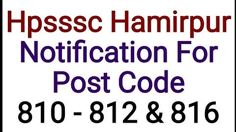 Hpsssc Hamirpur  Notification For Post Code  810 + 812 & 816
