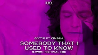 K3WRO (Festival Mix) - Somebody That I Used To Know [FREE DOWNLOAD]