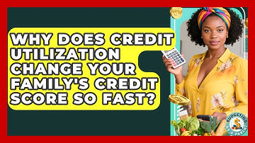Why Does Credit Utilization Change Your Family