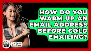 How Do You Warm Up An Email Address Before Cold Emailing? - TheEmailToolbox.com