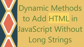 Dynamic Methods to Add HTML in JavaScript Without Long Strings