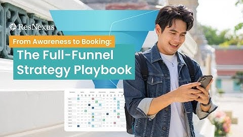 From Awareness to Booking: The Full-Funnel Strategy Playbook