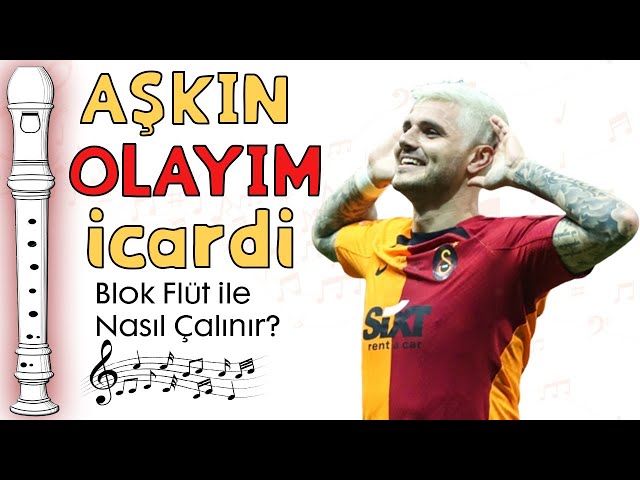 icardi Şarkısı AŞKIN OLAYIM Flüt Notaları - Ses Veriyorum class=