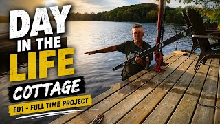 Cottage Day in the Life - Full Time Project